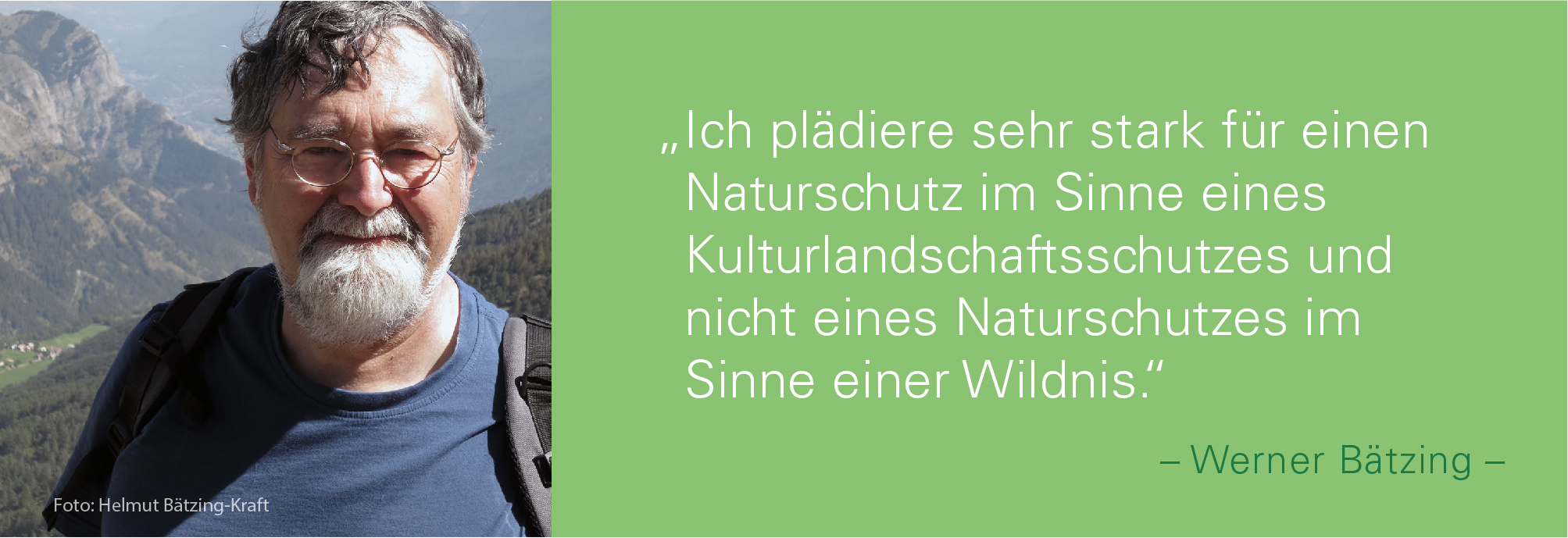 Porträtbild von Werner Bätzing mit Bergpanorama im Hintergrund mit dem Zitat: ich plädiere sehr stark für einen Naturschutz im Sinne eines Kulturlandschaftsschutzes und nicht eines Naturschutzes im Sinne einer Wildnis.